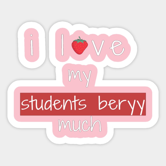 i love my students berry much , funny teachers sayings gift for teacher Sticker by flooky